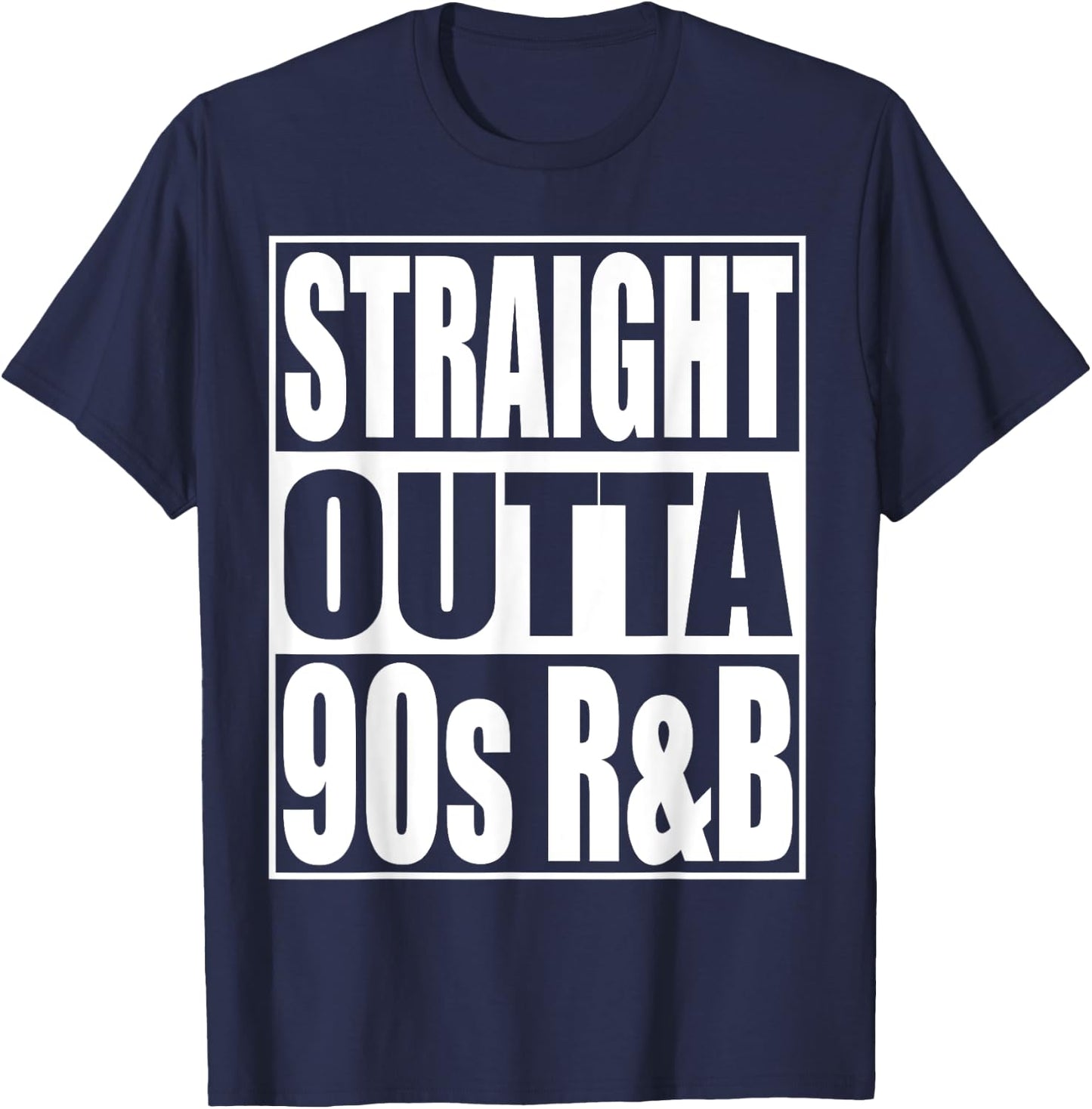 Straight Outta 90s R&B Classic Music Lover 90s R&B T-Shirt - T-Shirt | Navy