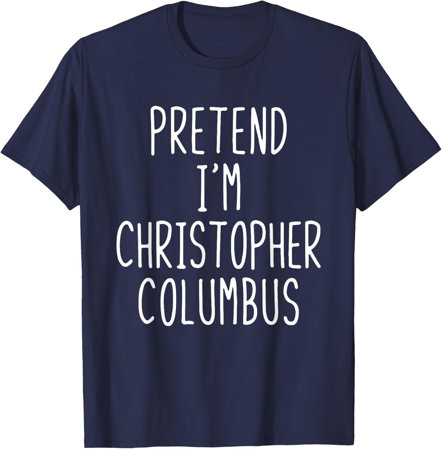 Pretend I'm Christopher Columbus Costume Halloween Lazy Kids T-Shirt - T-Shirt | Navy