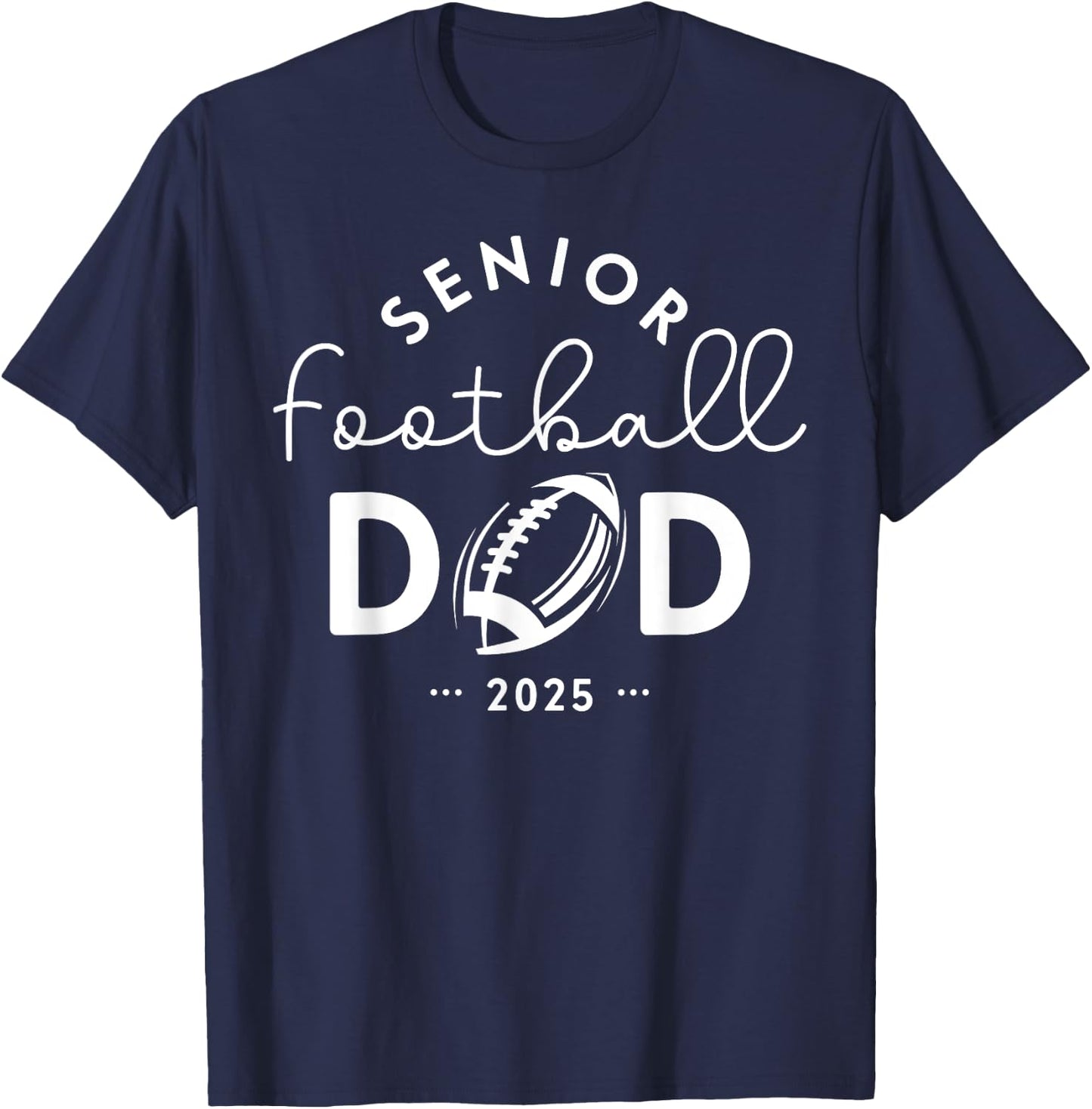 Senior Football Dad Class Of 2025 Senior Football Dad T-Shirt - T-Shirt | Navy