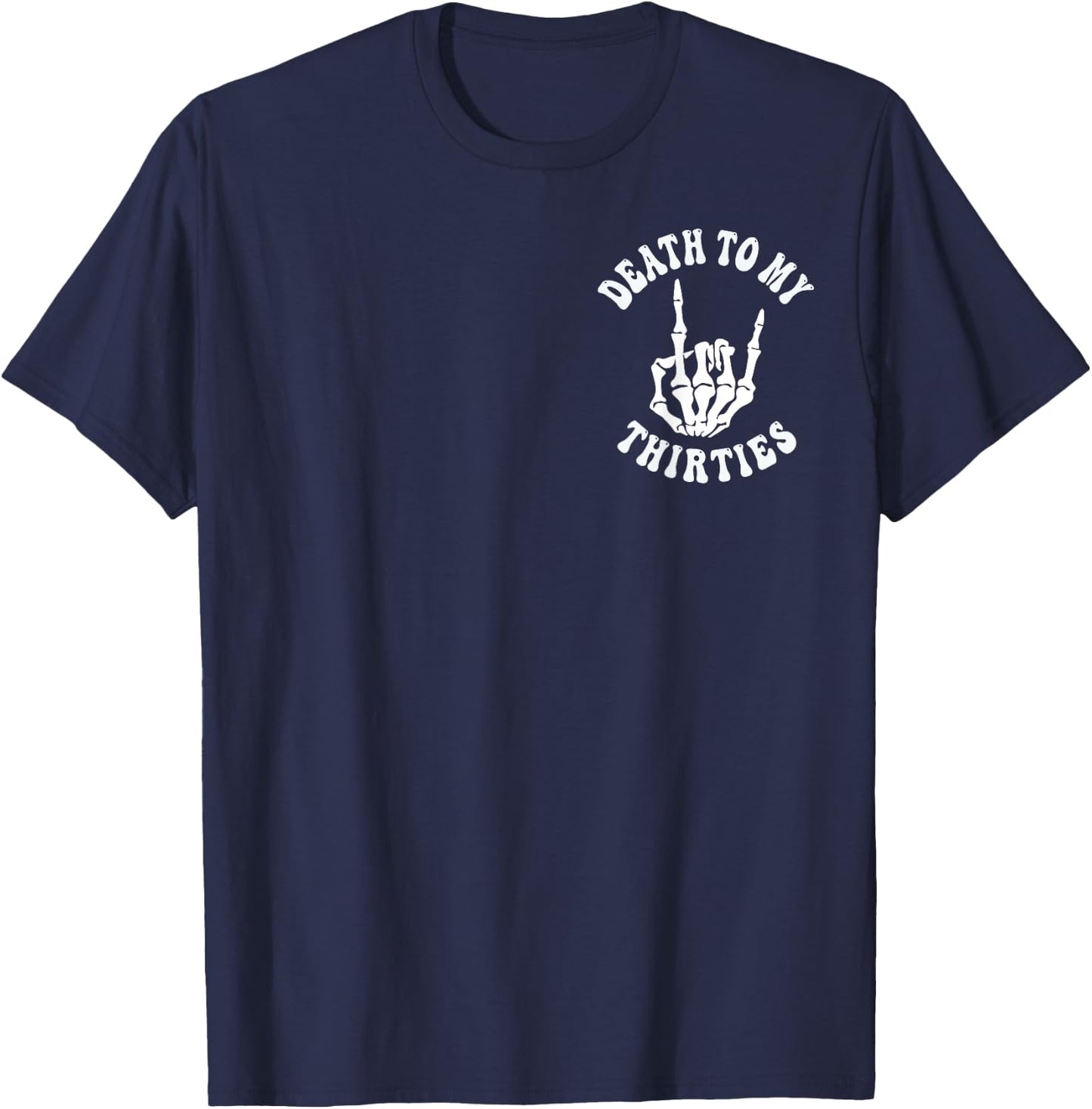 Death To My Thirties 30s Cool Turning 40th Birthday Skeleton T-Shirt - T-Shirt | Navy