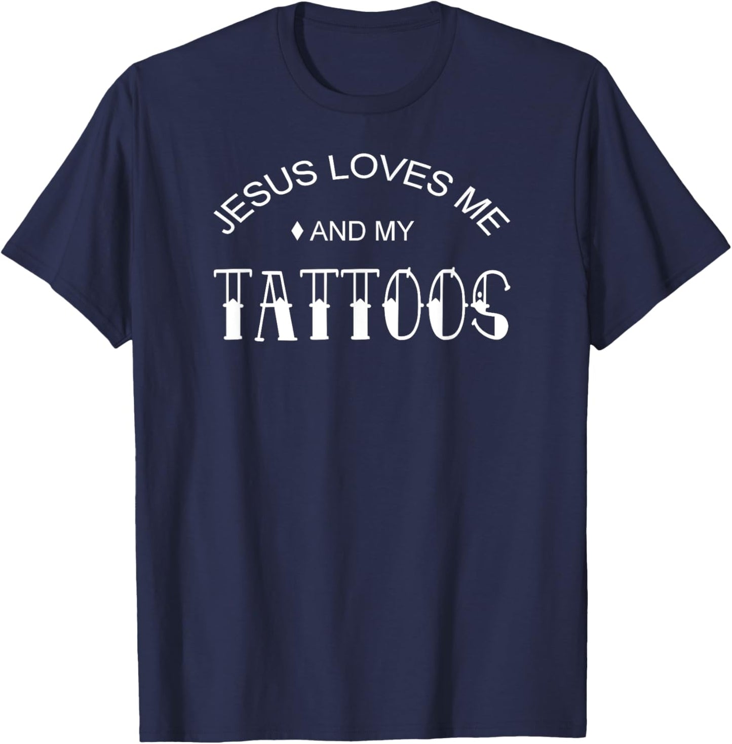 Jesus Loves Me And My Tattoos T-Shirt - T-Shirt | Navy