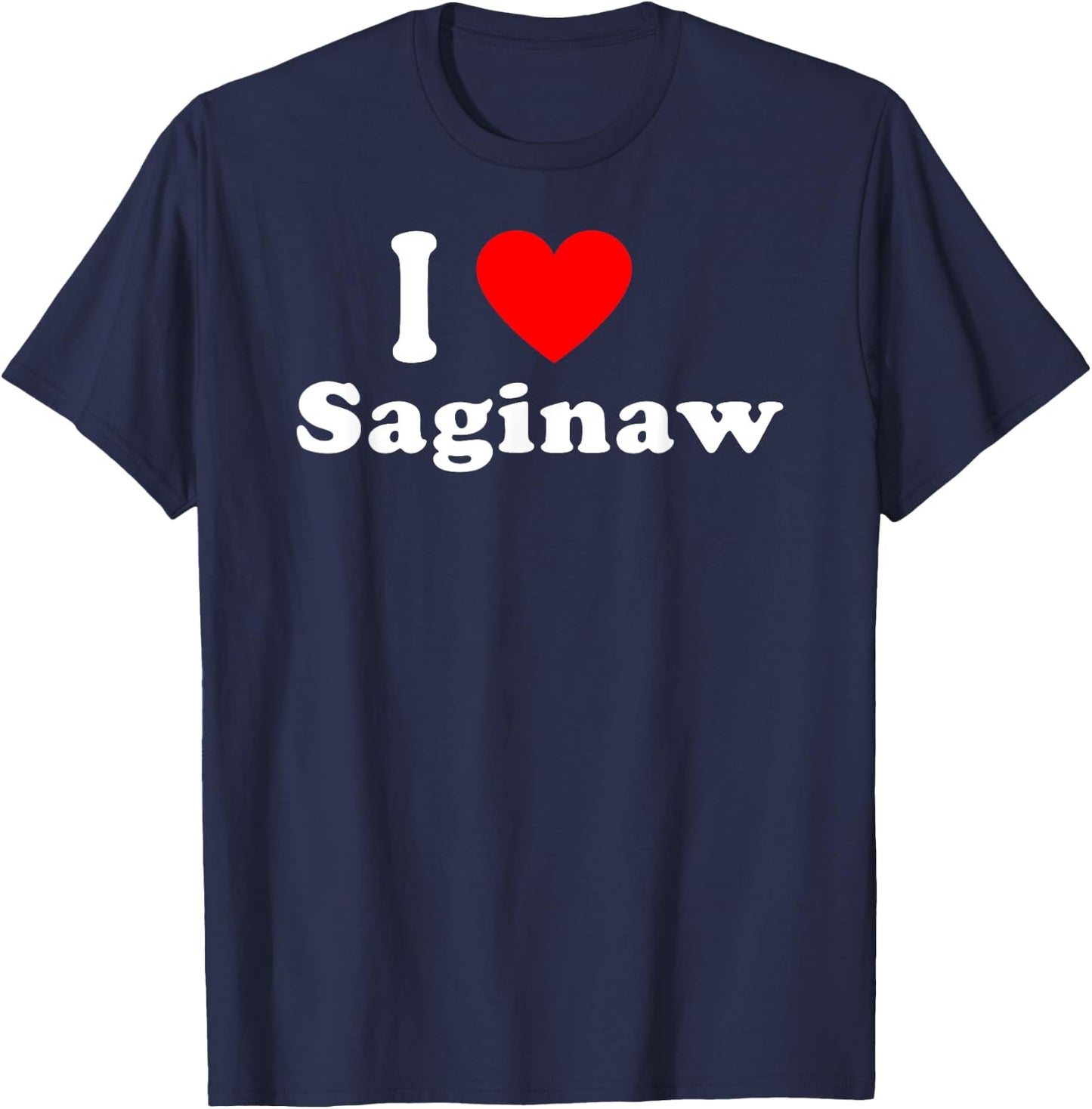 I Love Saginaw City Michigan Hometown Matching Classic T-Shirt - T-Shirt | Navy
