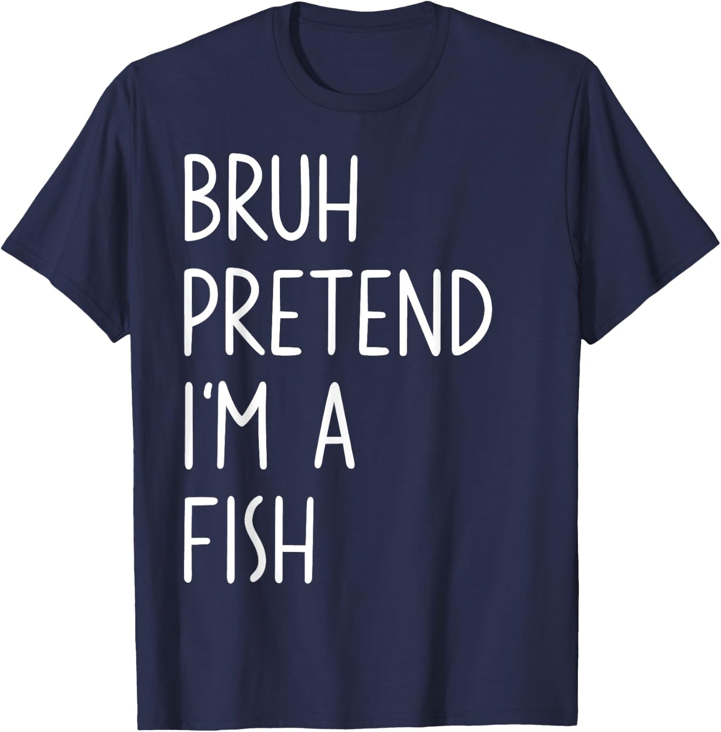 Bruh Pretend I'm A Fish Matching Costume Halloween Funny T-Shirt - T-Shirt | Navy