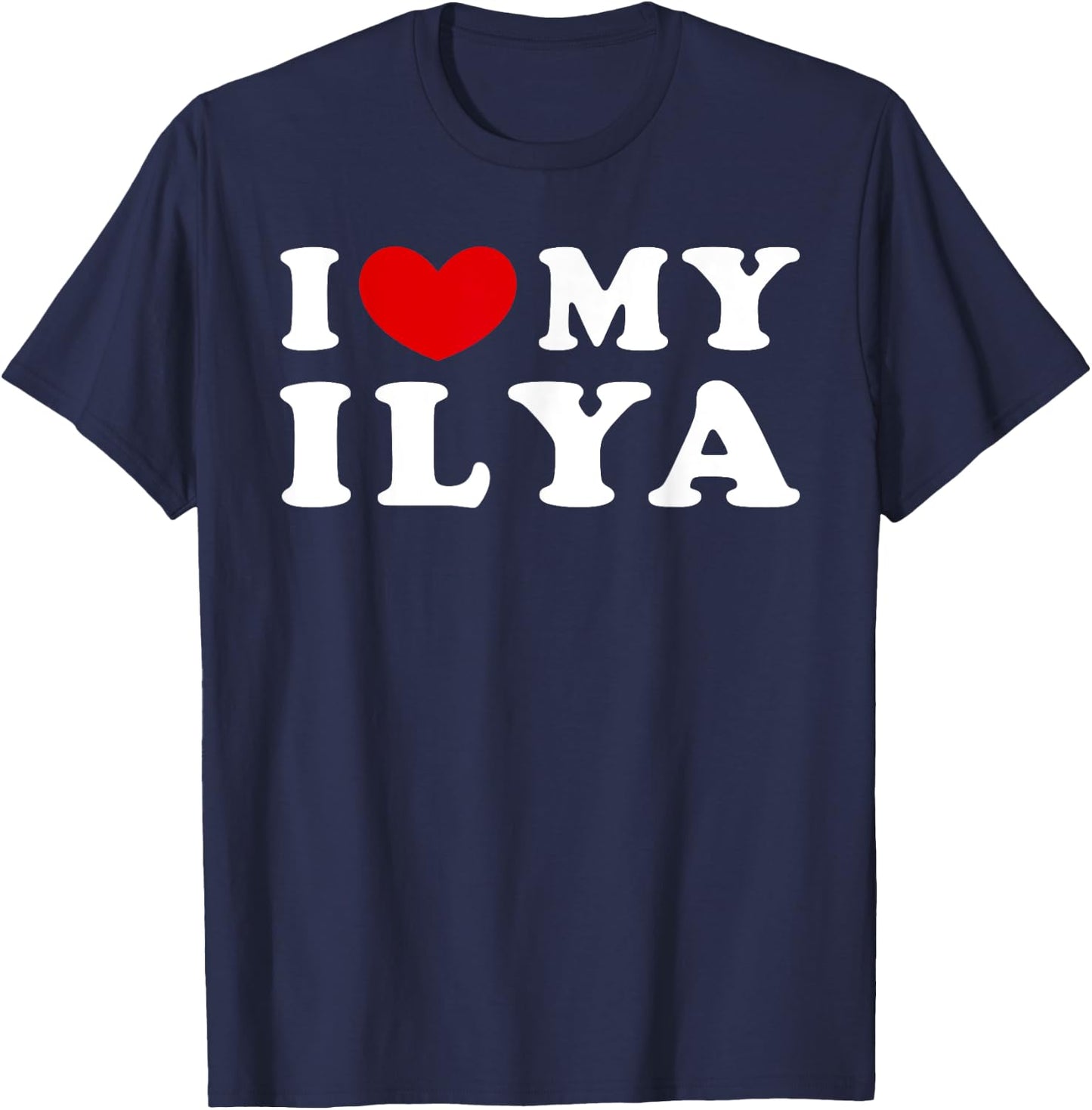 I Love My Ilya, I Heart My Ilya T-Shirt - T-Shirt | Navy