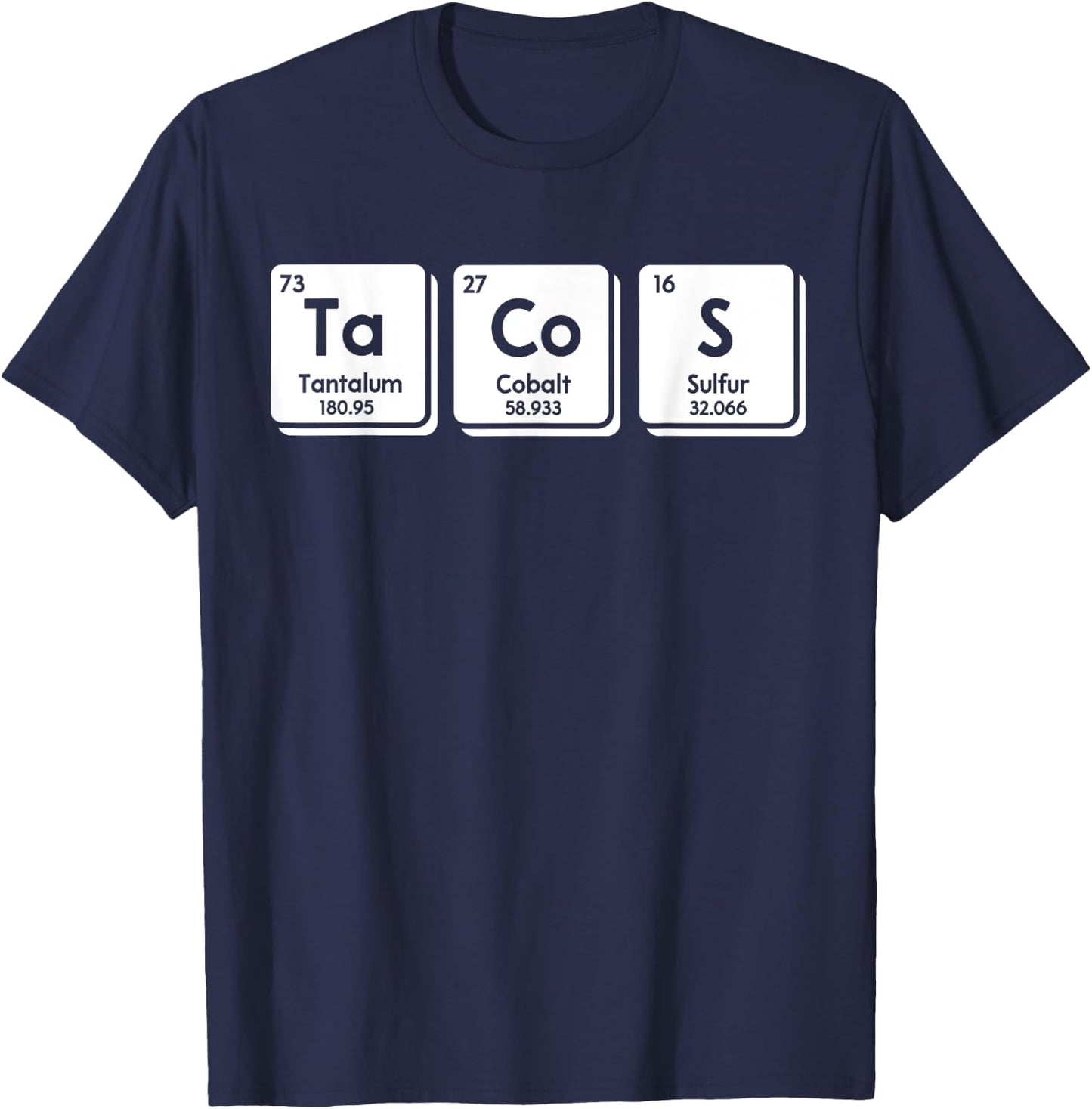 Tacos Funny Chemical Elements Periodic Table Science Gifts T-Shirt - T-Shirt | Navy
