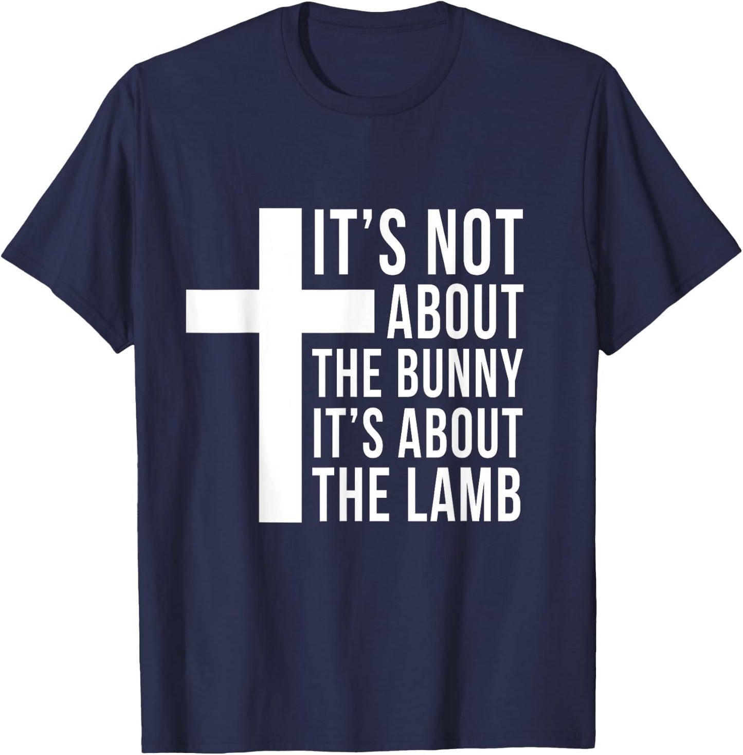 Its Not About The Bunny Its About The Lamb Easter Christian T-Shirt - T-Shirt | Navy