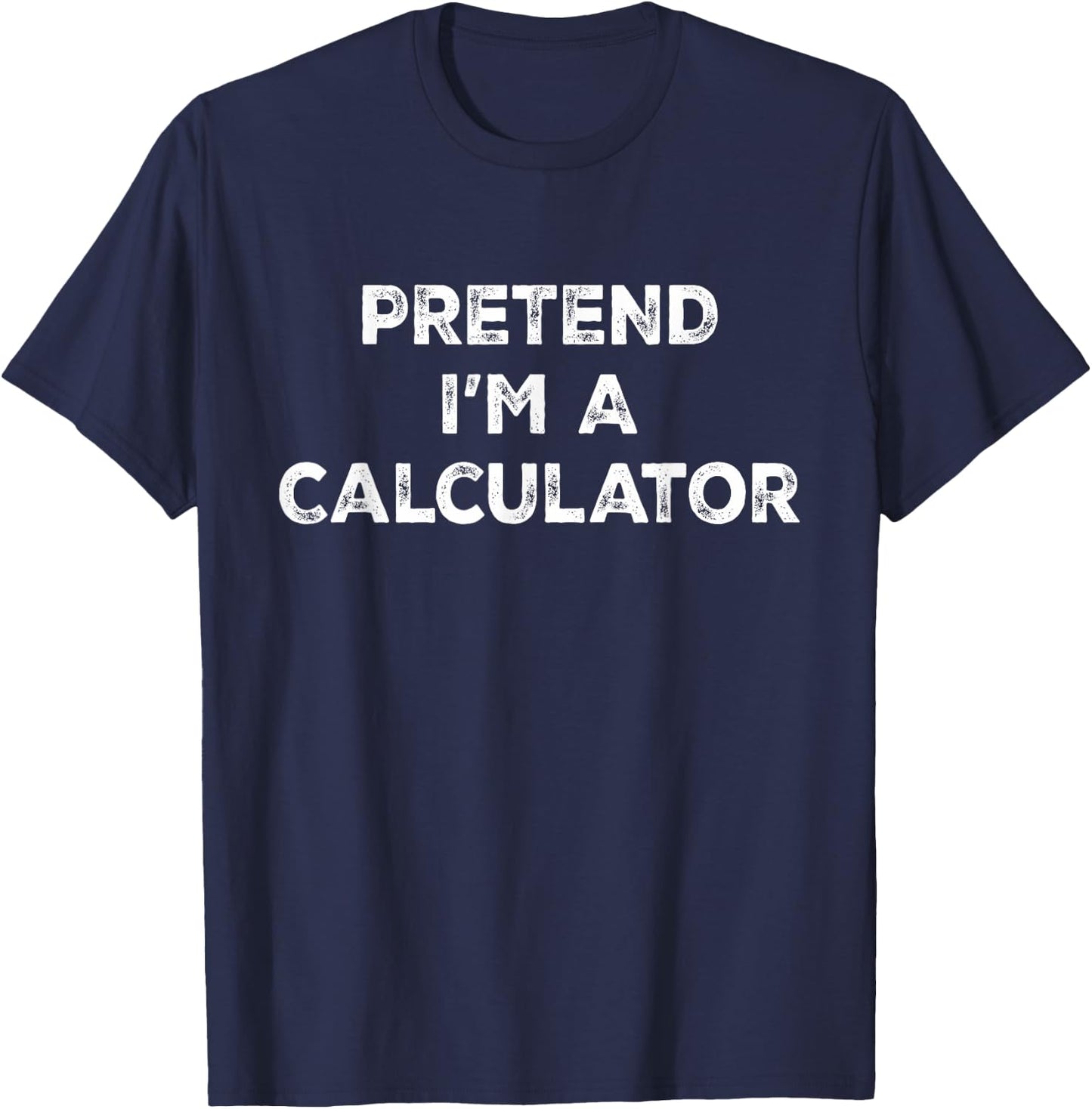 Pretend I'm A Calculator Lazy Halloween Costume T-Shirt - T-Shirt | Navy