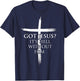 Got Jesus It's Hell Without Him Christian Faith Cross T-Shirt - T-Shirt | Navy