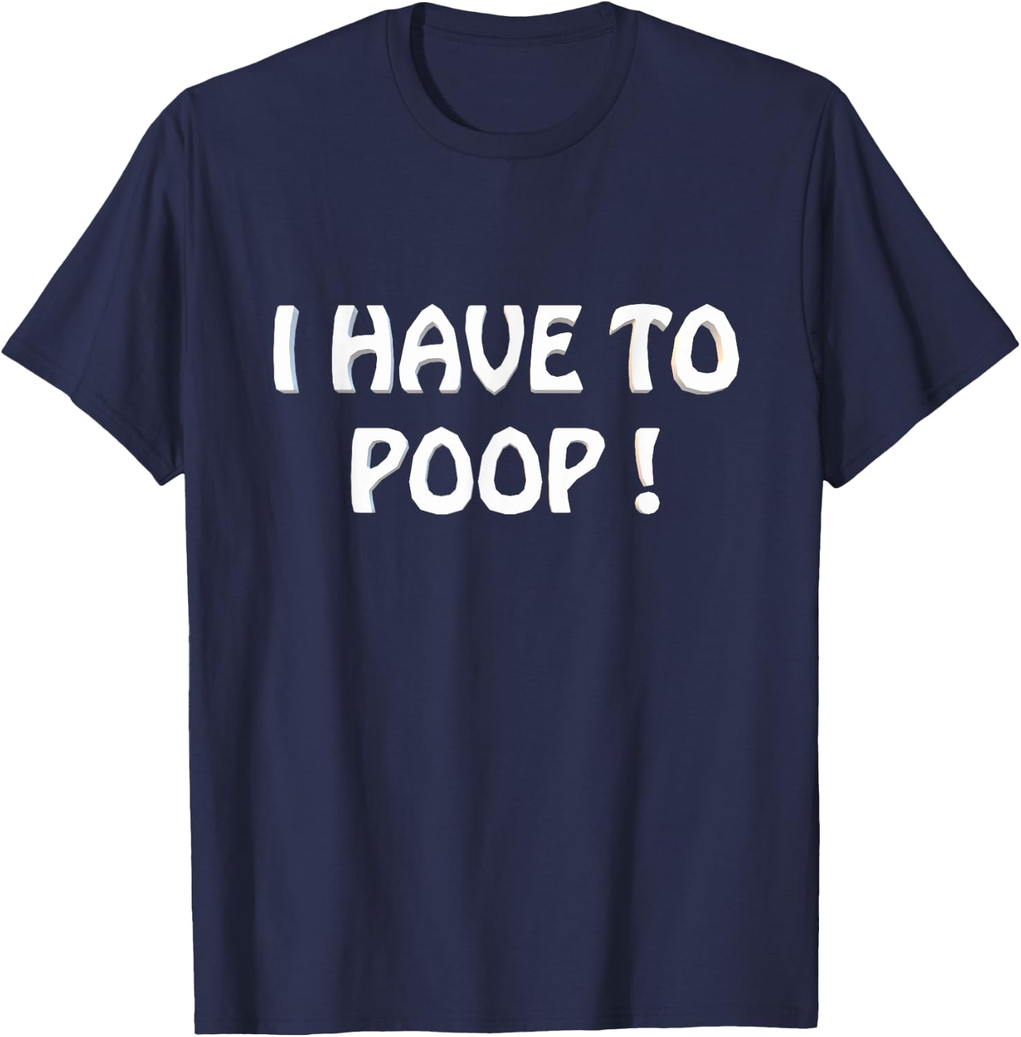 I Have To Poop Humor I pooped today Funny Sarcastic Saying T-Shirt - T-Shirt | Navy