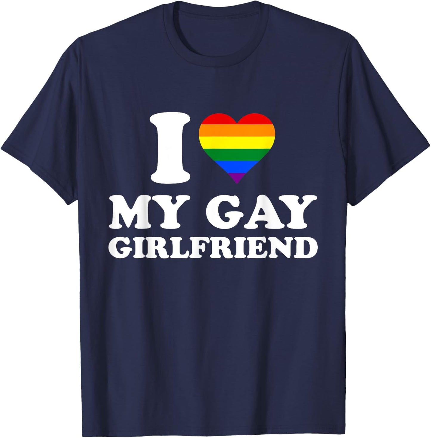 I Love My Gay Girlfriend I heart My Gay Girlfriend T-Shirt - T-Shirt | Navy