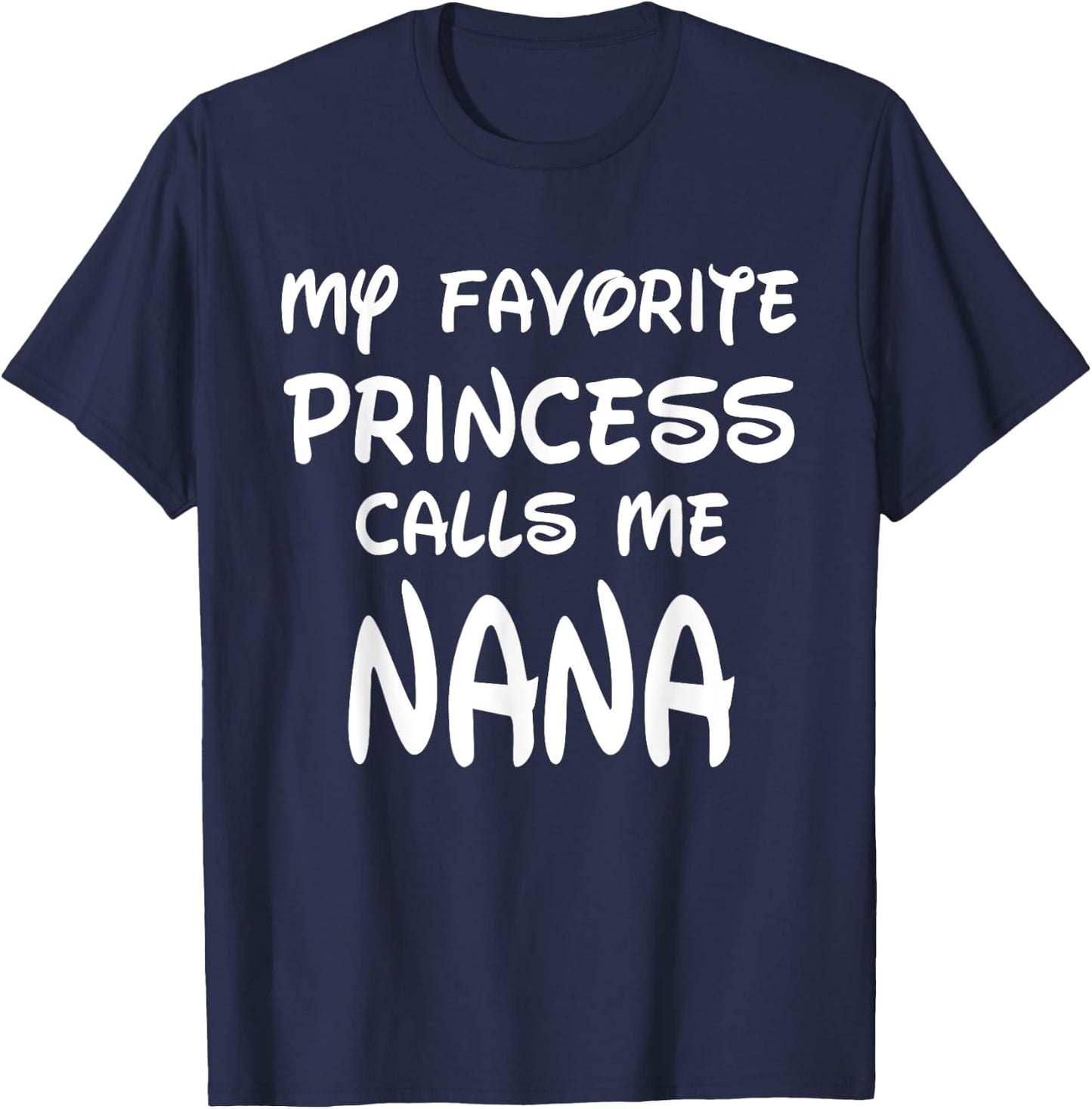 My Favorite Princess Calls Me Nana Mothers Day Christmas T-Shirt - T-Shirt | Navy
