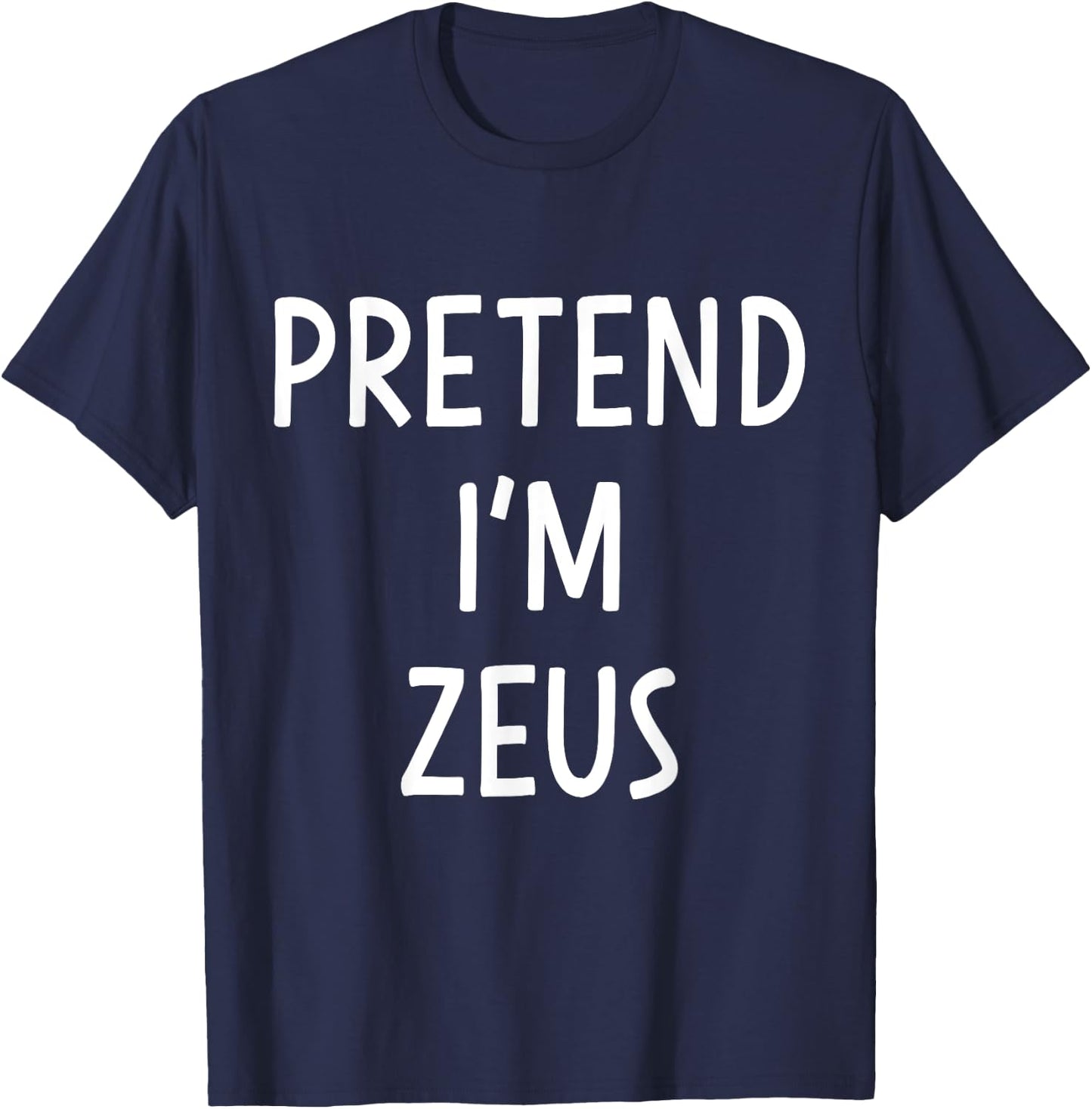 Pretend Im Zeus greek god easy costume for halloween party T-Shirt - T-Shirt | Navy