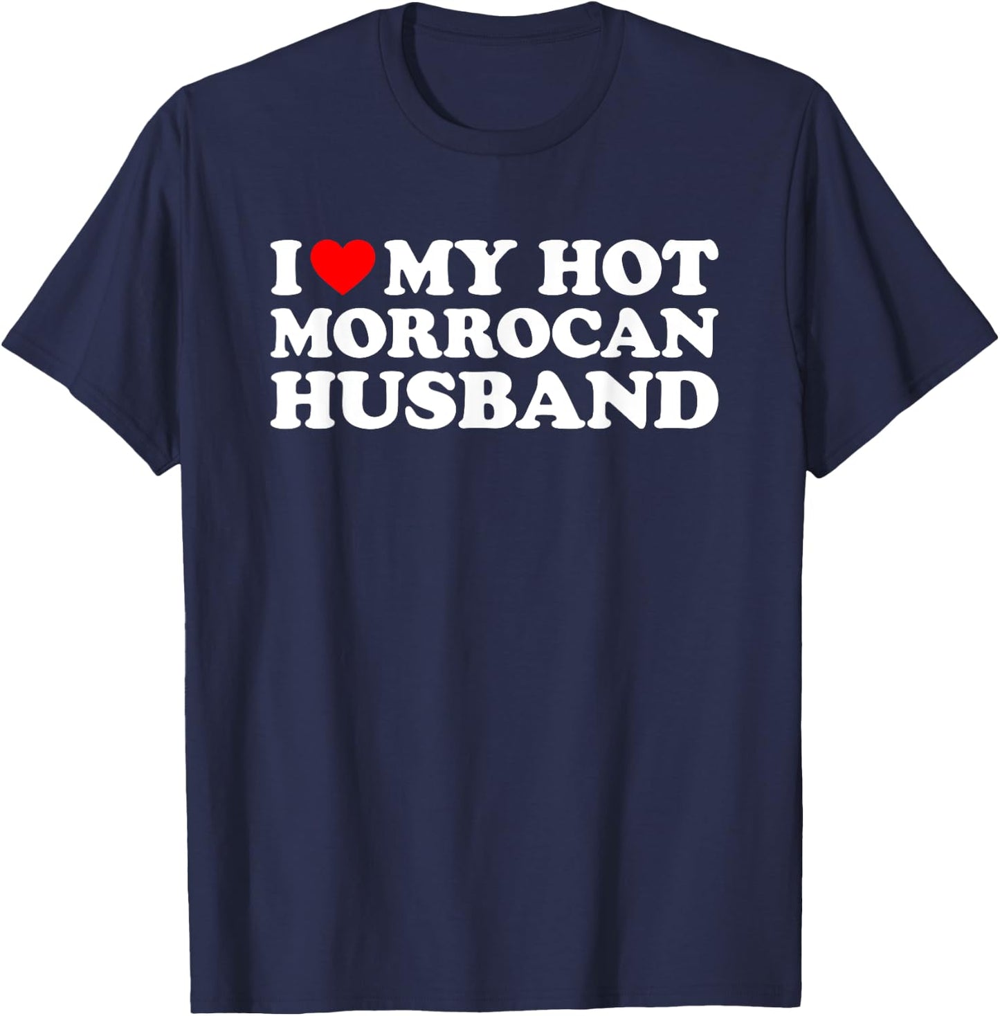 I Love My Hot Morrocan Husband T-Shirt - T-Shirt | Navy