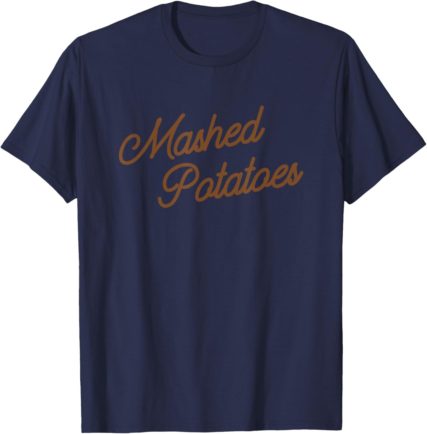 Funny Mashed Potatoes Thanksgiving T-Shirt - T-Shirt | Navy