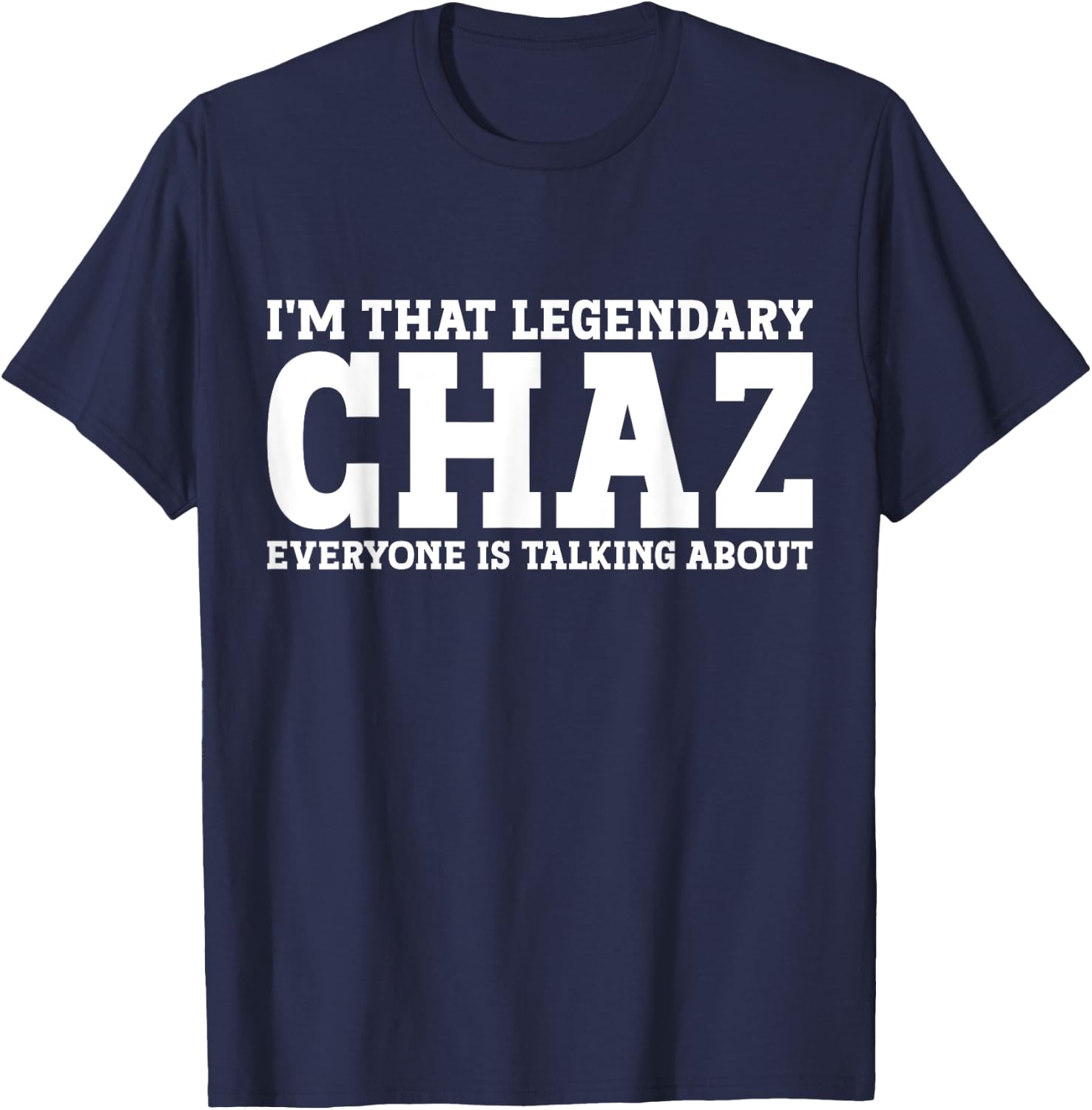 Chaz Personal Name First Name Funny Chaz T-Shirt - T-Shirt | Navy