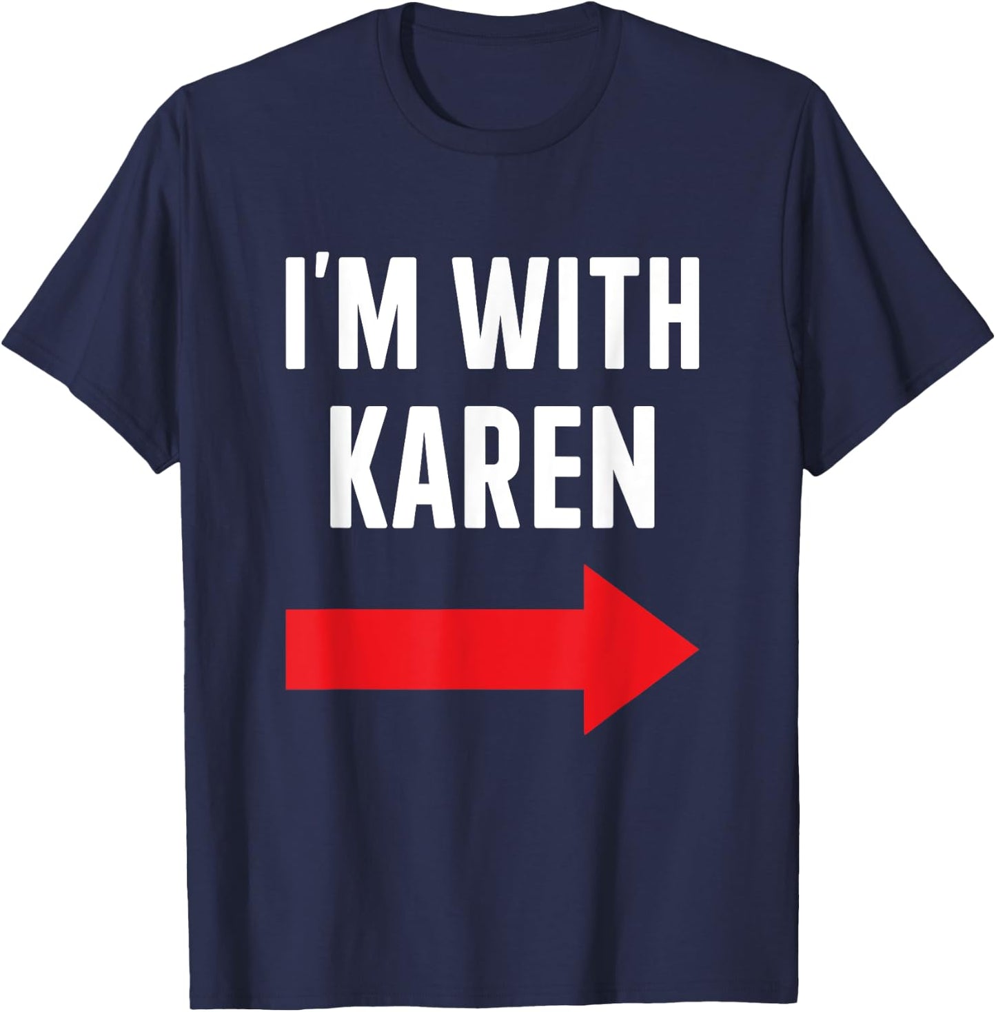 Karen costume halloween store Im with Karen funny partner couple costume Halloween party T-Shirt - T-Shirt | Navy