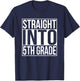 Straight Into Fifth Grade 1st Day Of 5th Grade School T-Shirt - T-Shirt | Navy