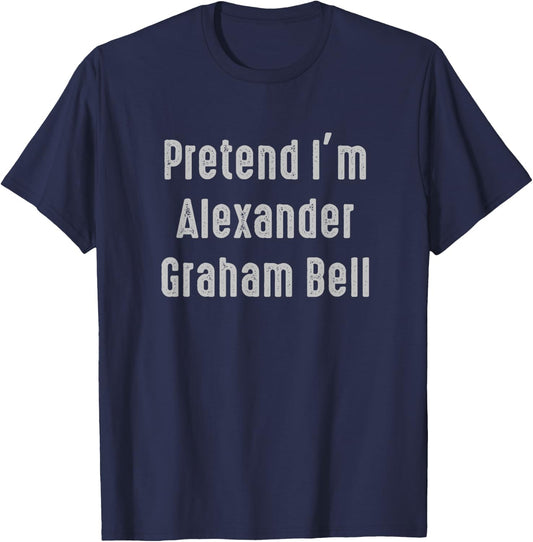 Pretend I'm Alexander Graham Bell Easy Funny Costume T-Shirt - T-Shirt | Navy