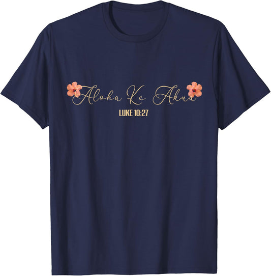Aloha Ke Akua Christian Hawaiian Hibiscus Flowers Floral T-Shirt - T-Shirt | Navy