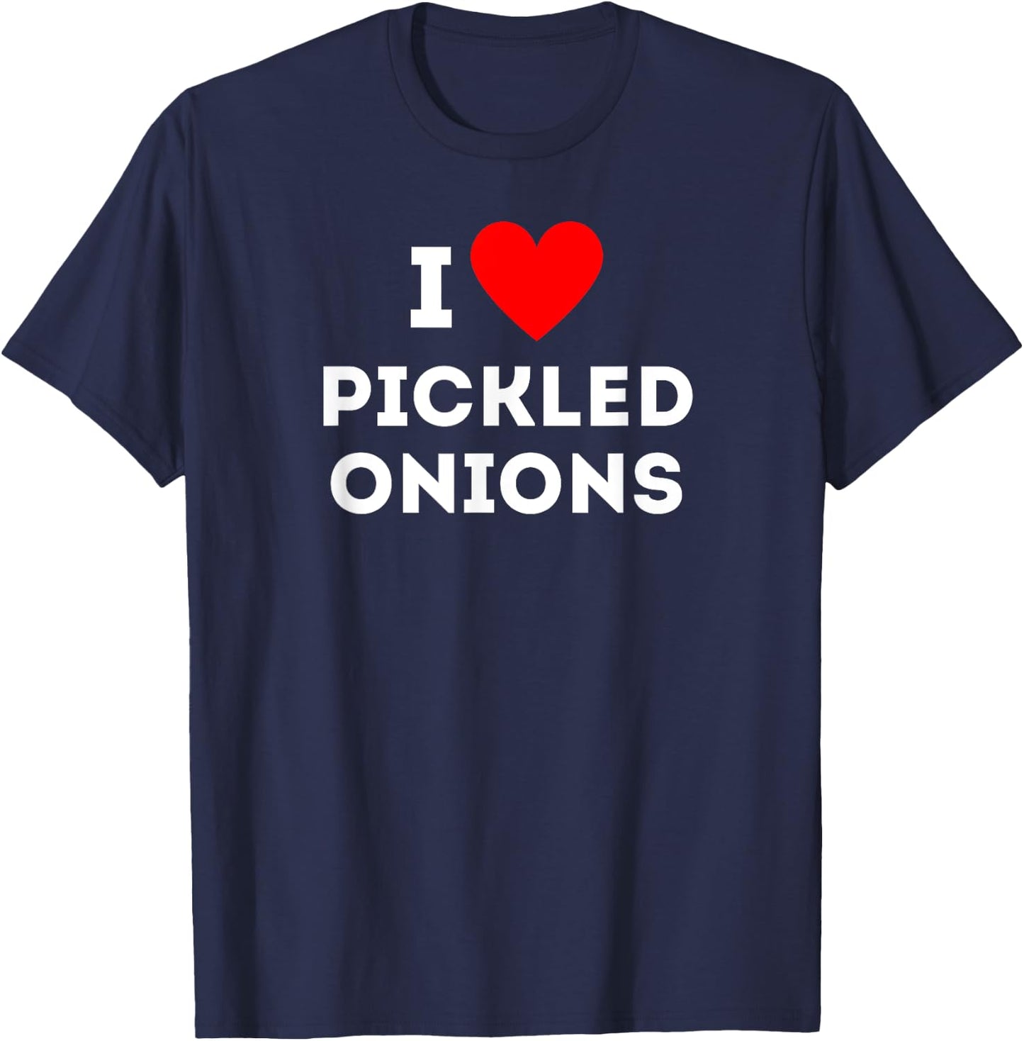 Fun Graphic-I love pickled onions T-Shirt - T-Shirt | Navy