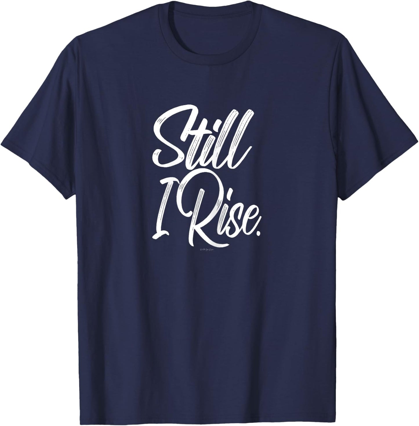Still I Rise Inspirational T-Shirt - T-Shirt | Navy
