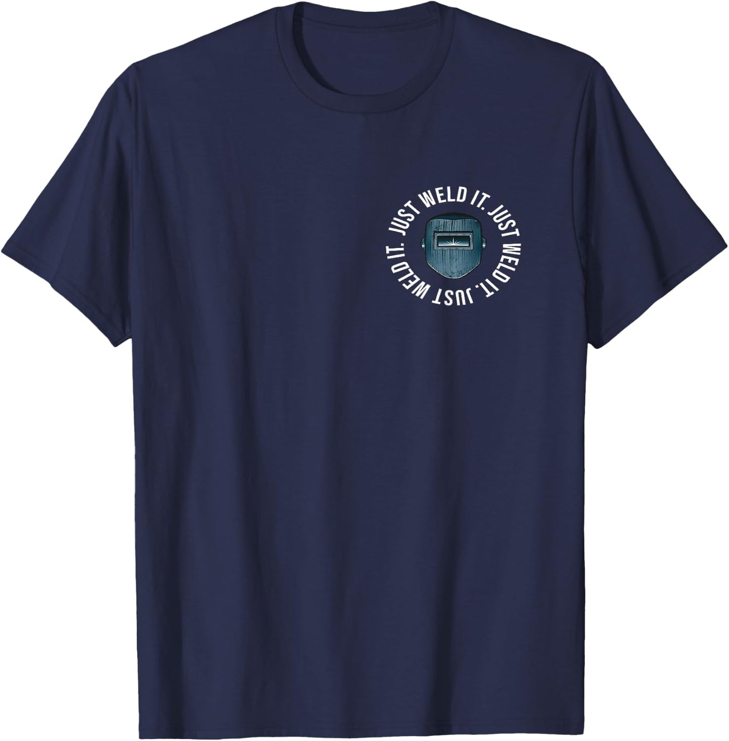 Just Weld It Welder T-Shirt - T-Shirt | Navy