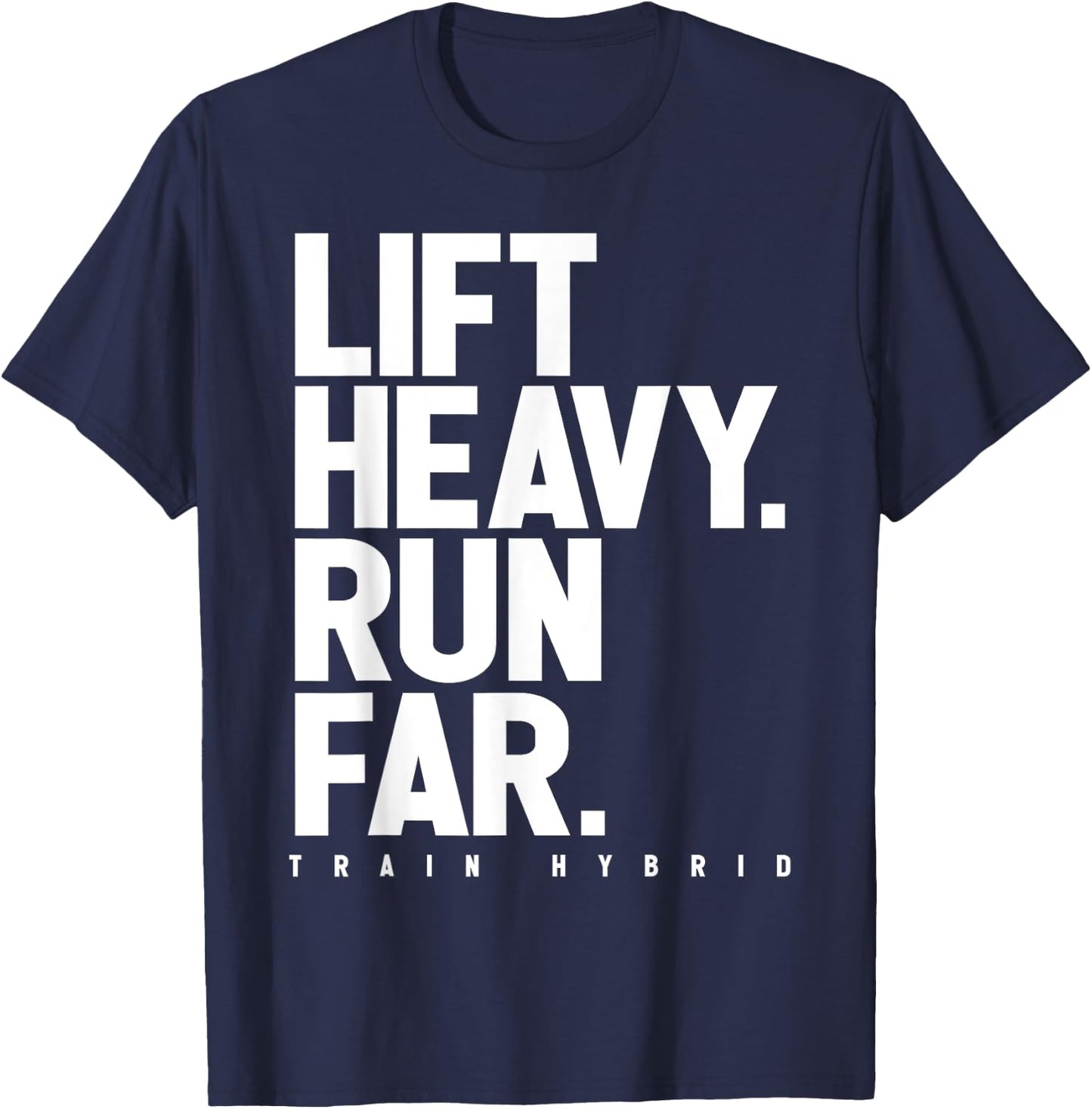 Lift Heavy Run Far Hybrid Athlete Training Gym Running Lover T-Shirt - T-Shirt | Navy
