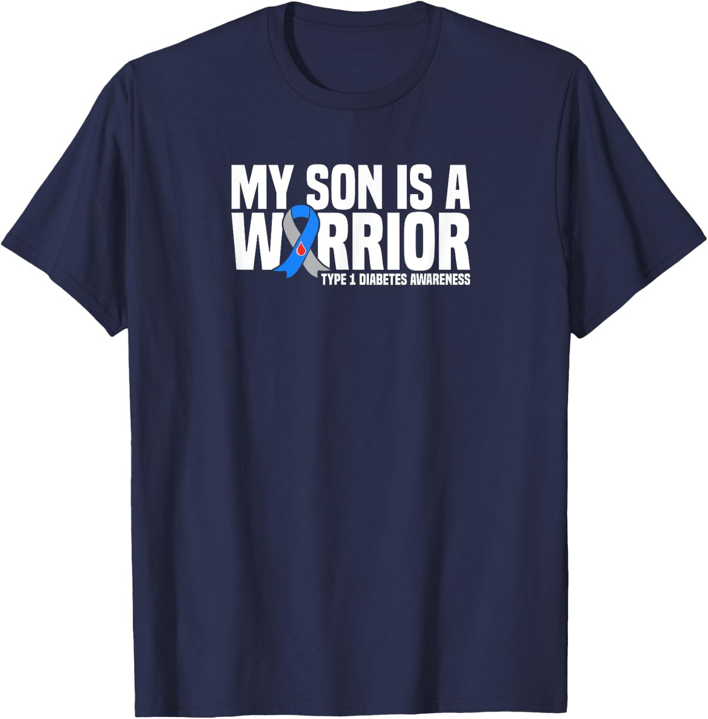 My Son is a Warrior Type 1 Diabetes Awareness T-Shirt - T-Shirt | Navy