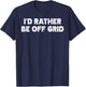 I'd Rather Be Off Grid Camping Hiking T-Shirt - T-Shirt | Navy