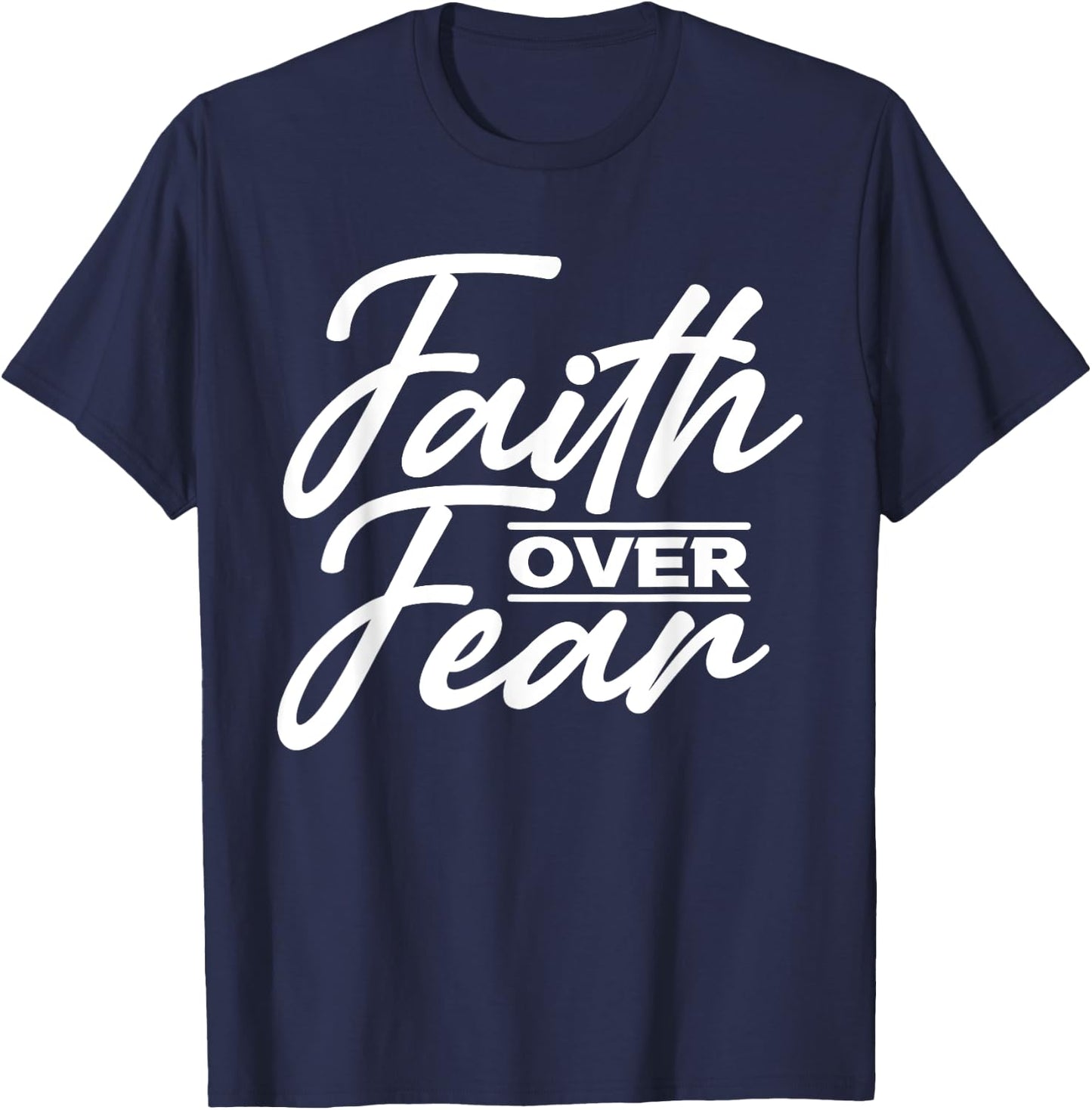 Faith Over Fear Christian God Jesus Faith Christianity T-Shirt - T-Shirt | Navy