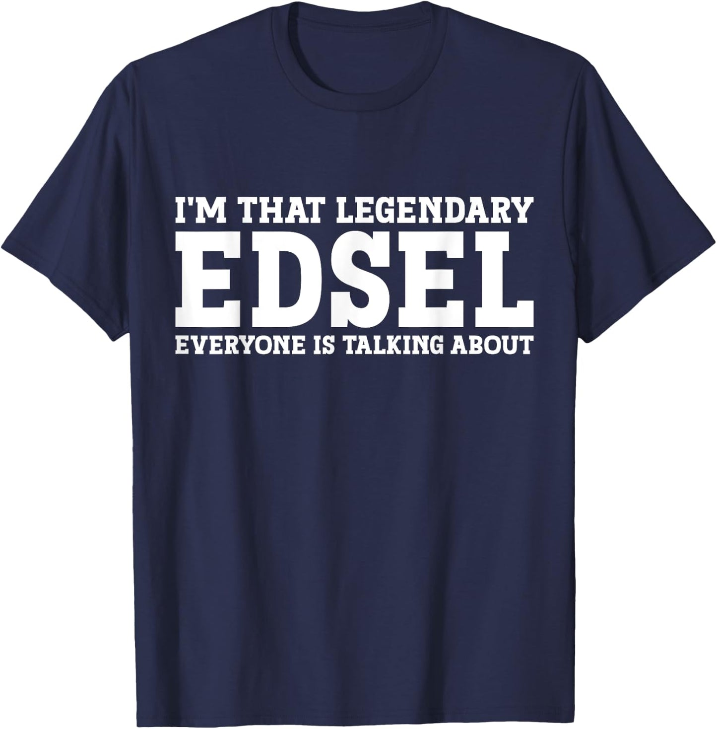 Edsel Personal Name First Name Funny Edsel T-Shirt - T-Shirt | Navy