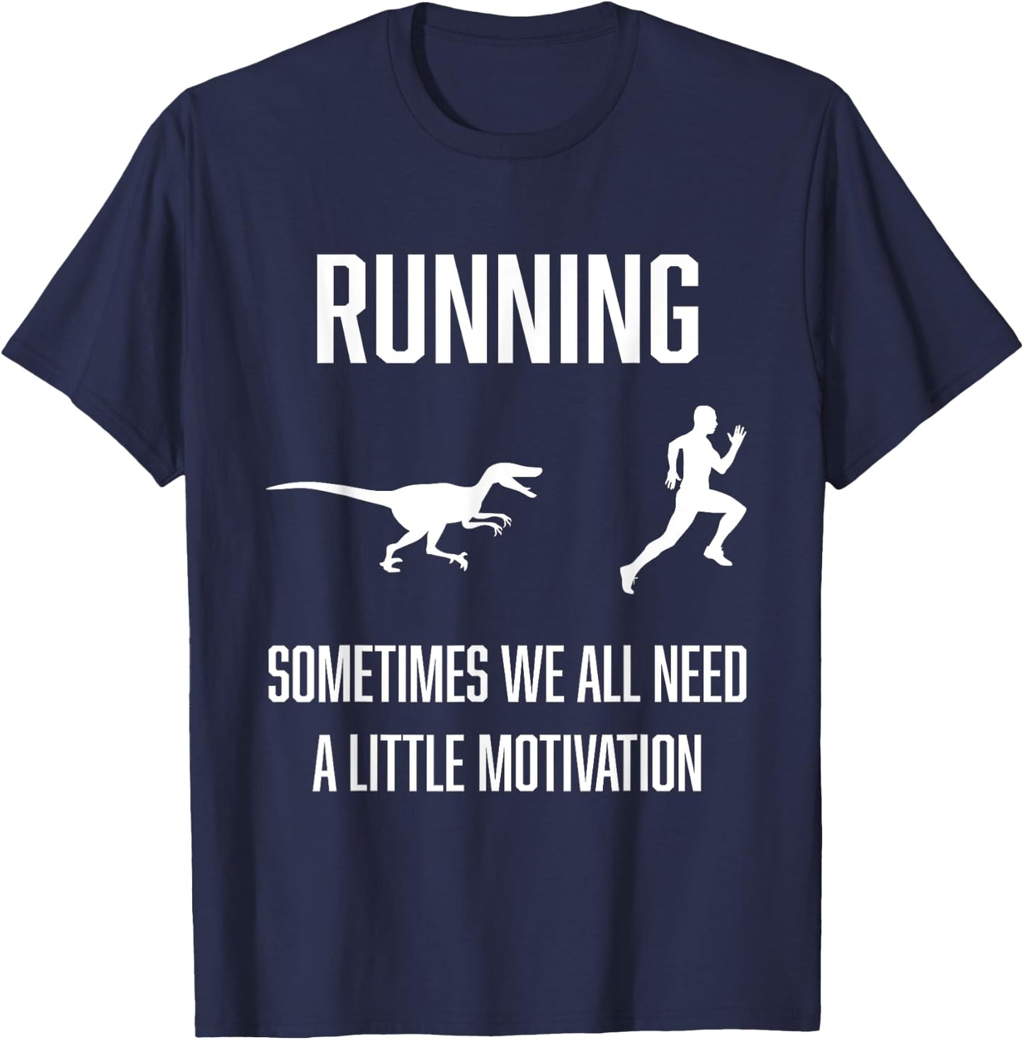 Funny Running Sometimes We All Need A Little Motivation T-Shirt - T-Shirt | Navy