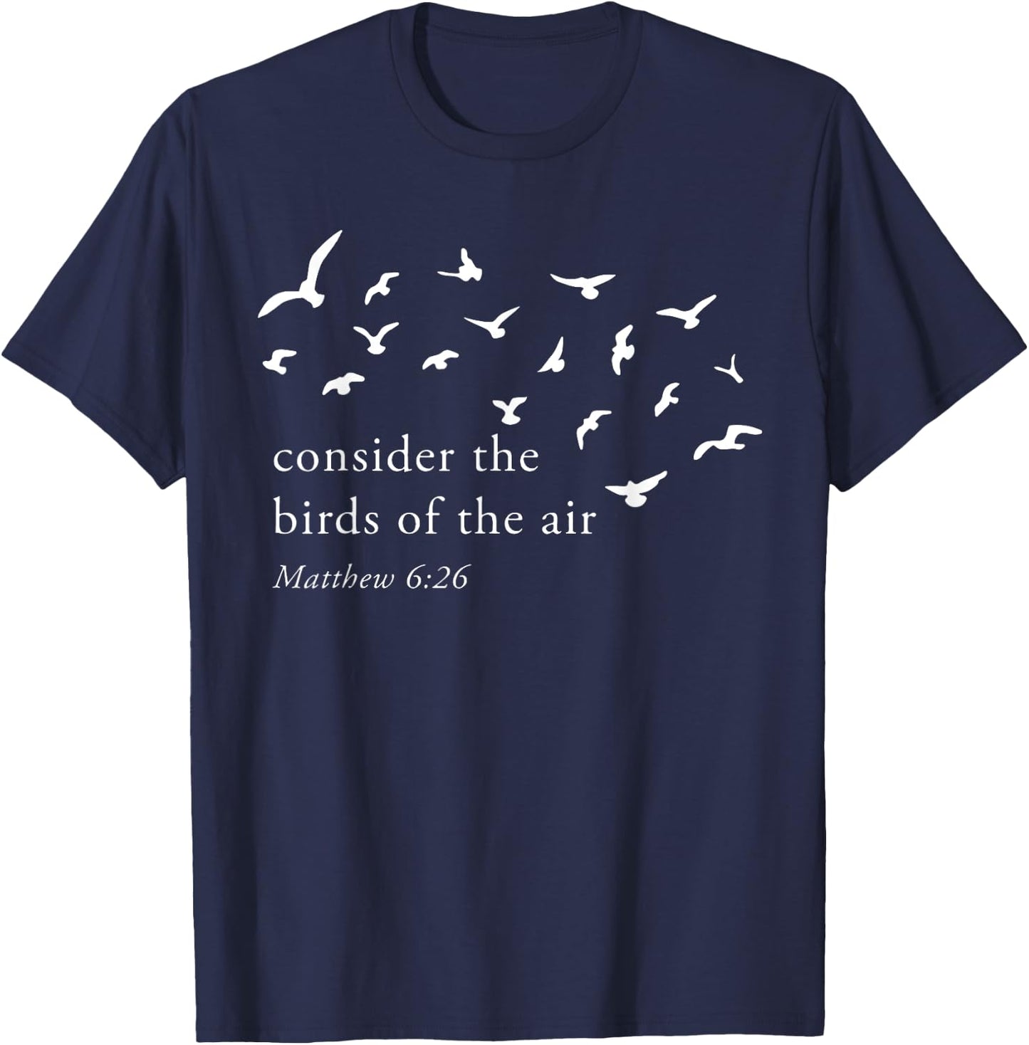 Consider The Birds Of The Air T-Shirt - T-Shirt | Navy