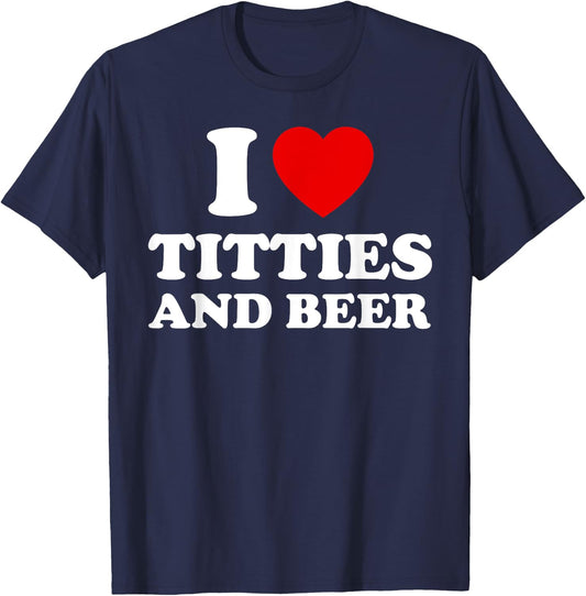 I Love Titties and Beer Funny Red Heart Boobies Boobs Adult T-Shirt - T-Shirt | Navy