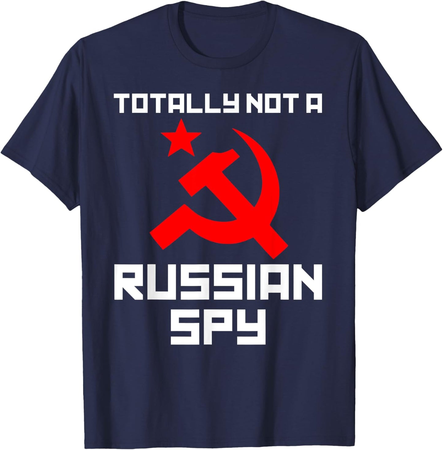 Totally Not A Russian Spy Hammer & Sickle Funny Gift T-Shirt - T-Shirt | Navy