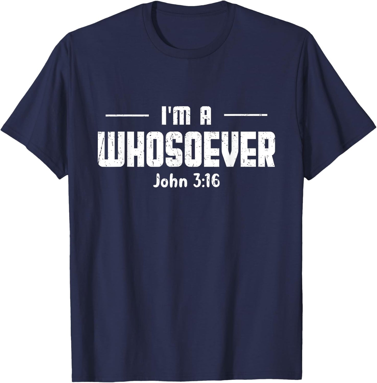 I'm A Whosoever John 3 16 Bible Verse Christian Religious T-Shirt - T-Shirt | Navy