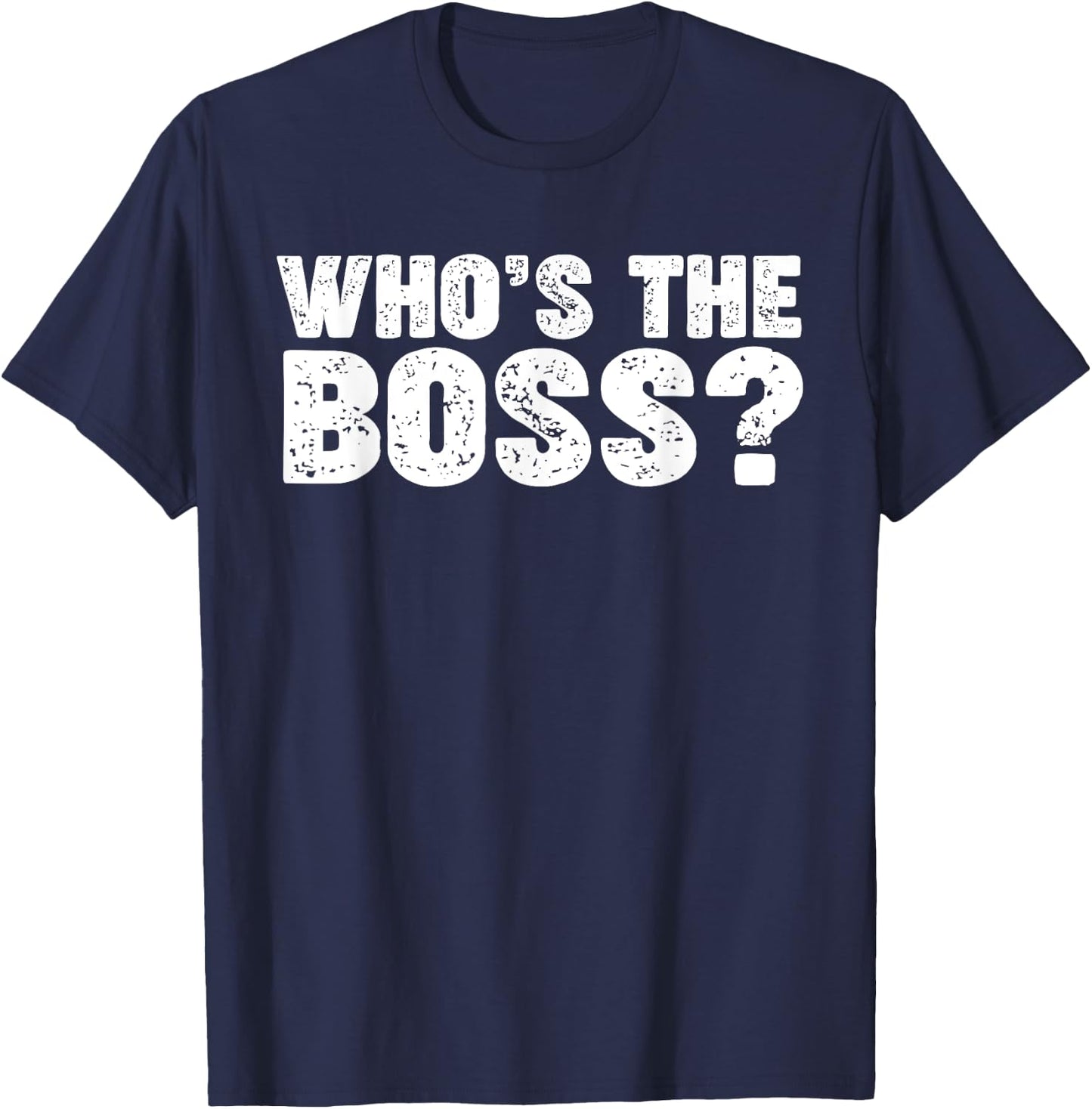 Who's the Boss T-Shirt - T-Shirt | Navy
