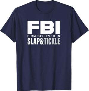 FBI - Firm Believer In Slap and Tickle T-Shirt - T-Shirt | Navy