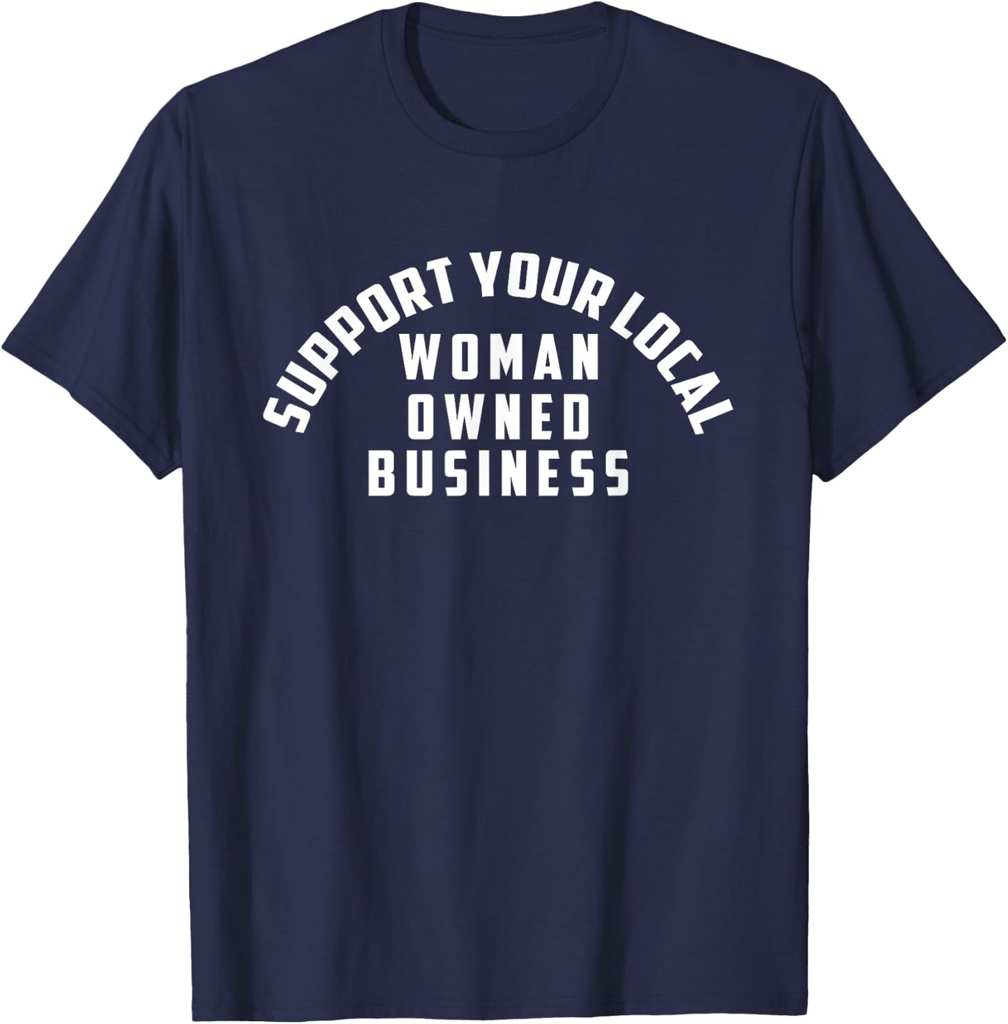 Support Your Local Woman Owned Business T-Shirt - T-Shirt | Navy