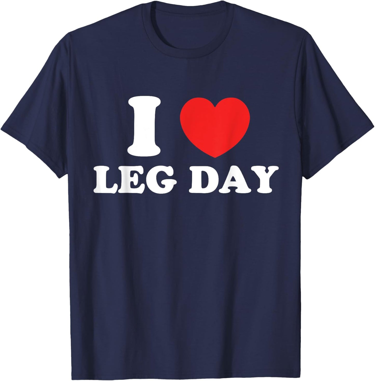 I Love Leg Day T-Shirt - T-Shirt | Navy