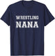 Wrestler Wrestling Nana Gift Funny Wrestling Nana T-Shirt - T-Shirt | Navy