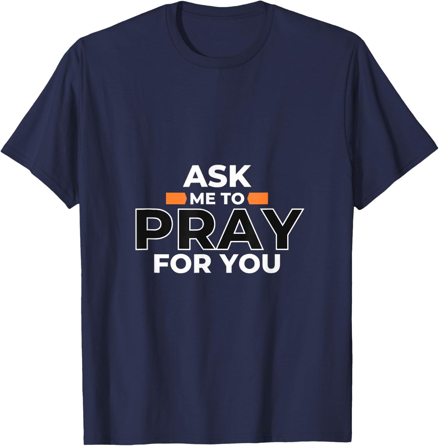 Christian Evangelism Ask Me to Pray For you Gift T-Shirt - T-Shirt | Navy