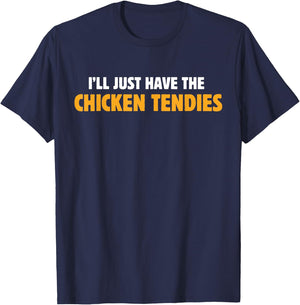 I'll Just Have The Chicken Tendies Funny Chicken Tenders T-Shirt - T-Shirt | Navy