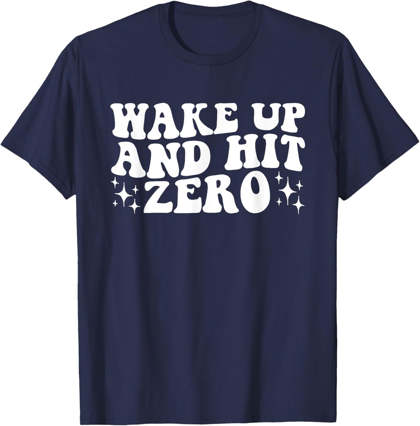 Wake Up And Hit Zero, Hit Zero, Cheer Team, Cheer Mom T-Shirt - T-Shirt | Navy