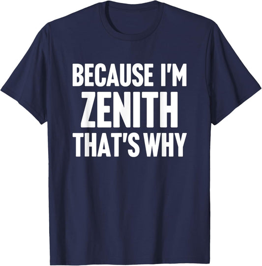 Because I'm Zenith That's Why Am Personalized Name T-Shirt - T-Shirt | Navy