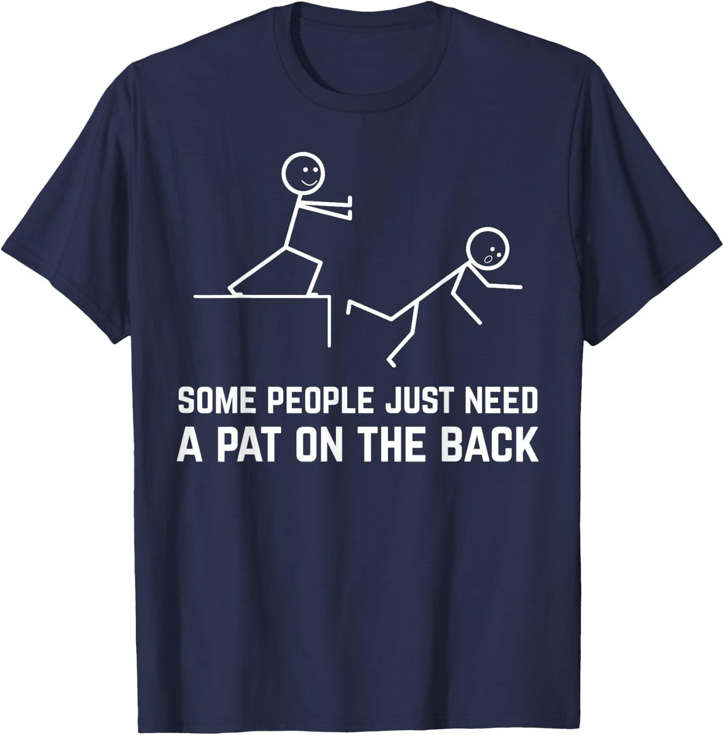 Some People Just Need A Pat On The Back Funny Stick People T-Shirt - T-Shirt | Navy