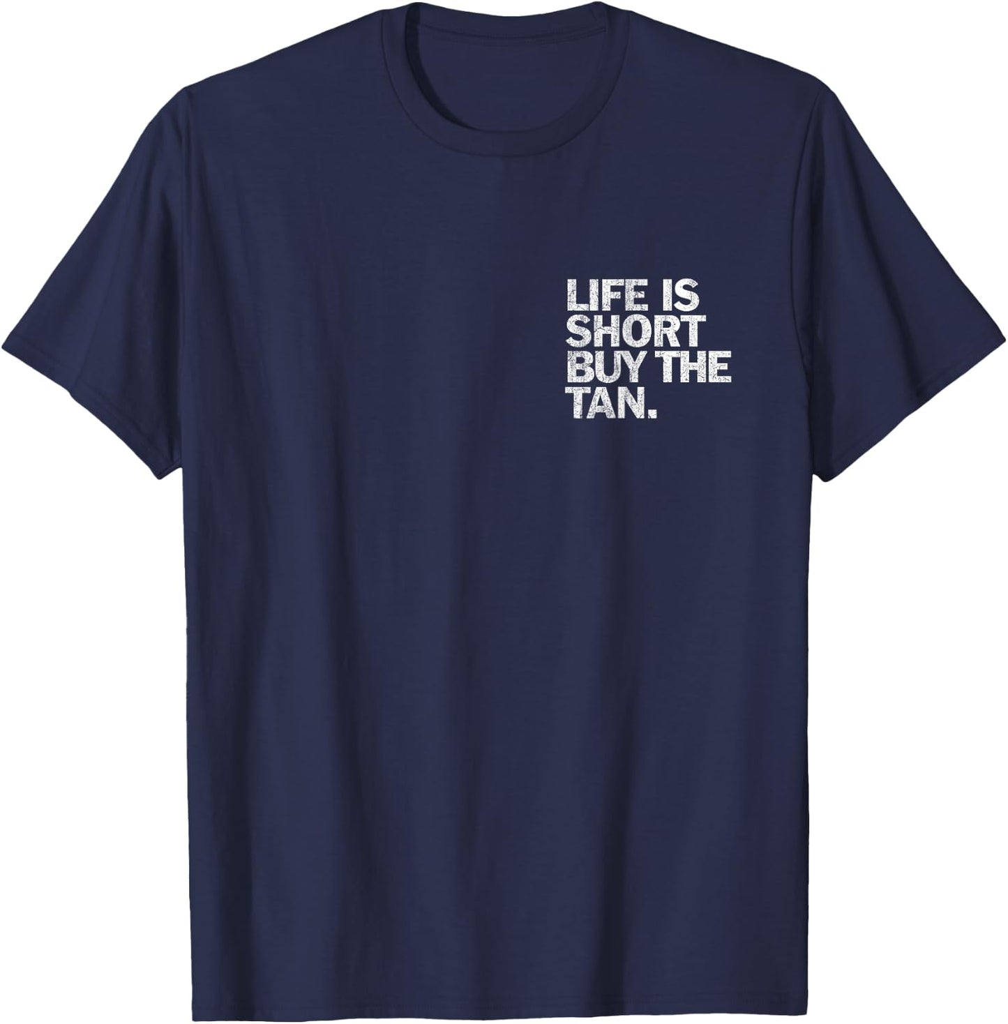 Vintage Life Is Short Buy The Tan Pocket Spray Tan Artist T-Shirt - T-Shirt | Navy