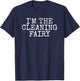I'm The Cleaning Fairy, Cleaner Sarcasm Mom Funny T-Shirt - T-Shirt | Navy