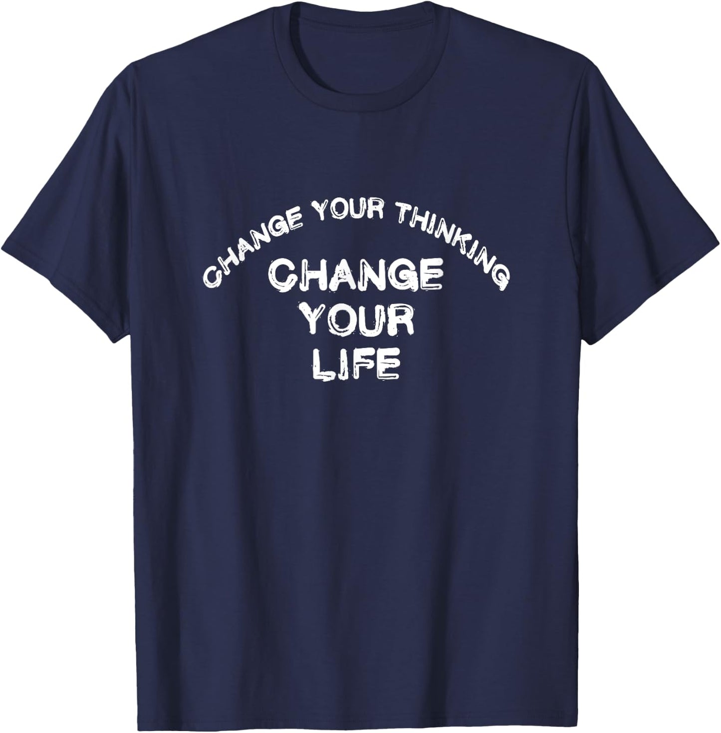 CHANGE YOUR THINKING CHANGE YOUR LIFE positive vibes love T-Shirt - T-Shirt | Navy