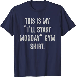 My I'll Start Monday Gym procrastinator, fitness avoider T-Shirt - T-Shirt | Navy